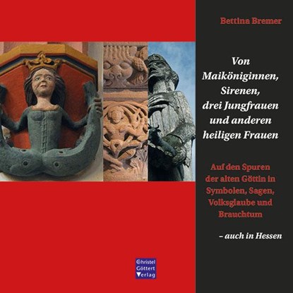 Von Maiköniginnen, Sirenen, drei Jungfrauen und anderen heiligen Frauen, Bettina Bremer - Paperback - 9783939623809