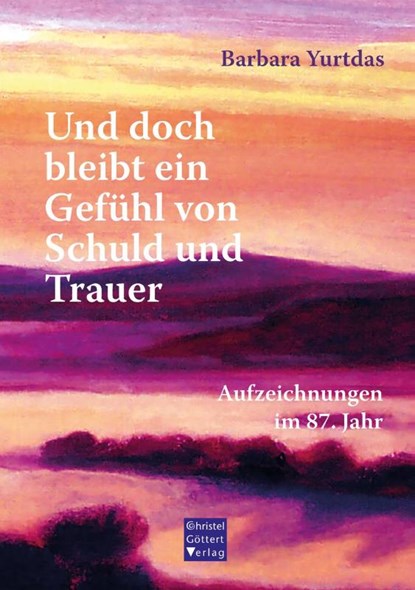 Und doch bleibt ein Gefühl von Schuld und Trauer, Barbara Yurtdas - Paperback - 9783939623908