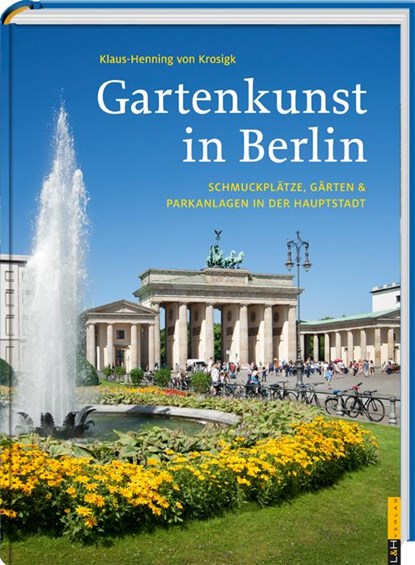 Gartenkunst in Berlin, Klaus-Henning von Krosigk - Gebonden - 9783939629436