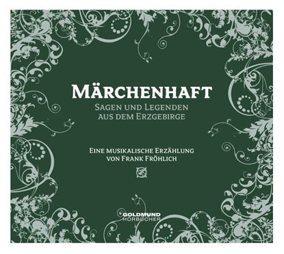 Märchenhaft - Sagen & Legenden aus dem Erzgebirge, Frank Fröhlich ; Paul Zöllner - AVM - 9783939669432