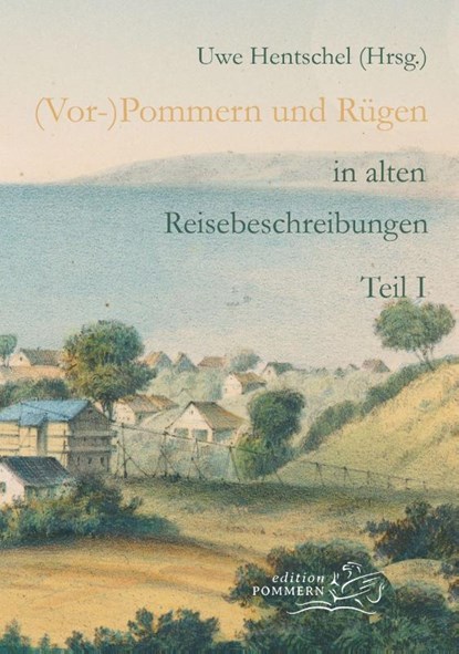 (Vor-)Pommern und Rügen in alten Reisebeschreibungen, Uwe Hentschel - Paperback - 9783939680888
