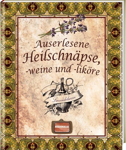 Auserlesene Heilschnäpse, -weine und -liköre, niet bekend - Gebonden - 9783939722458