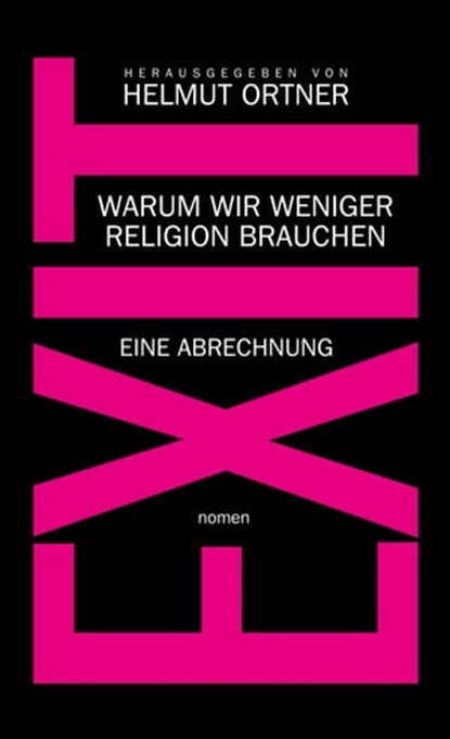 EXIT, Helmut Ortner ; Hamed Abdel-Samad ; Michael Schmidt-Salomon ; Philipp Möller ; Andreas Altmann ; Ingrid Matthäus-Maier ; Carsten Frerk ; Constanze Kleis ; Klaus Ungerer ; Martin Staudinger ; Robert Treichler ; Christoph Zotter ; Jaqueline Neumann ; Gunnar - Ebook - 9783939816621