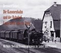 Die Kanonenbahn und der Bahnhof Lengenfeld u. Stein | Bernward Seipel | 