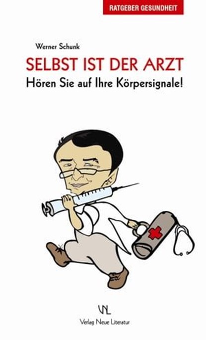 Selbst ist der Arzt, Werner Schunk - Ebook - 9783940085047