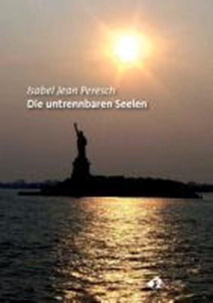 Die untrennbaren Seelen, Isabel Jean Peresch - Paperback - 9783940178657