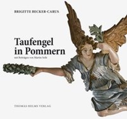 Becker-Carus, B: Taufengel in Pommern, BECKER-CARUS,  Brigitte ; Seils, Martin - Gebonden - 9783940207579