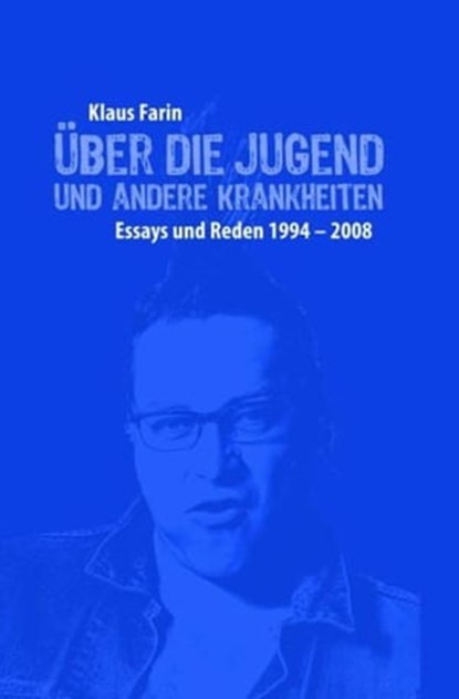 Über die Jugend und andere Krankheiten, Klaus Farin - Ebook - 9783940213969