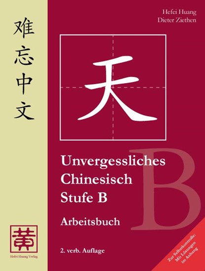 Unvergessliches Chinesisch, Stufe B. Arbeitsbuch, Hefei Huang ; Dieter Ziethen - Paperback - 9783940497079