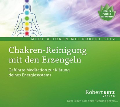 Chakren-Reinigung mit den Erzengeln - Meditations-CD, Robert T. Betz - AVM - 9783940503534