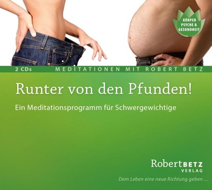 Runter von den Pfunden! - 2 Meditations-CDs, Robert T. Betz - AVM - 9783940503718
