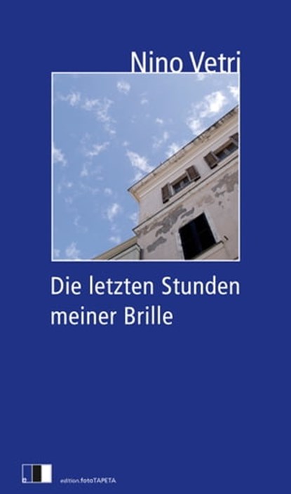 Die letzten Stunden meiner Brille, Nino Vetri - Ebook - 9783940524379