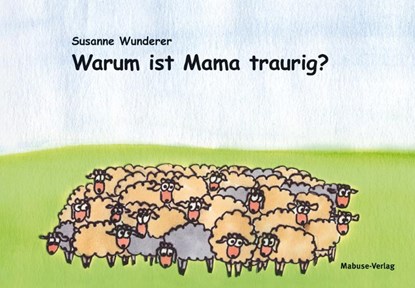 Warum ist Mama traurig?, Susanne Wunderer - Gebonden - 9783940529619
