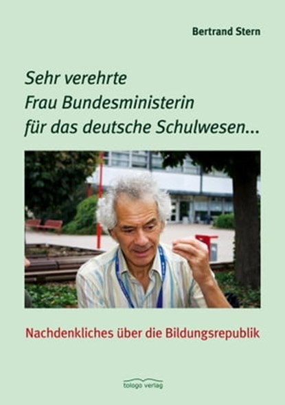 Sehr verehrte Frau Bundesministerin für das deutsche Schulwesen..., Bertrand Stern - Ebook - 9783940596413