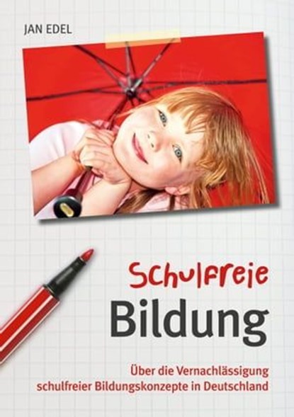 Schulfreie Bildung, Jan Edel - Ebook - 9783940596710