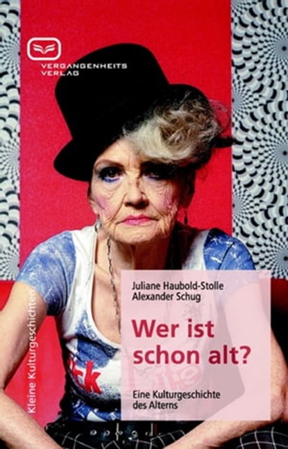 Wer ist schon alt?, Juliane Haubold-Stolle ; Alexander Schug - Ebook - 9783940621597