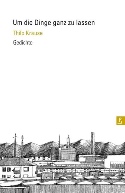 Um die Dinge ganz zu lassen, Thilo Krause - Gebonden - 9783940691620