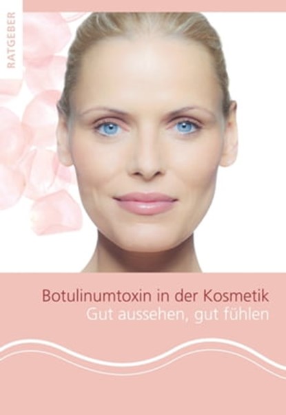 Patientenratgeber Botulinumtoxin in der Kosmetik, Gerhard Sattler ; Bernard C. Kolster - Ebook - 9783940698599