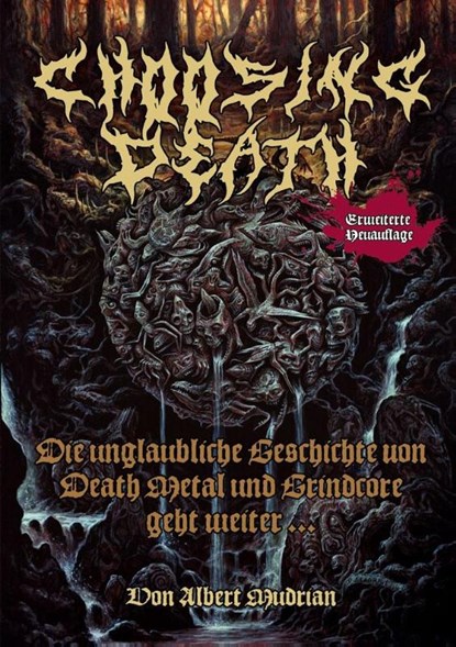 Choosing Death: Die unglaubliche Geschichte von Death Metal und Grindcore geht weiter..., Albert Mudrian - Gebonden - 9783940822086