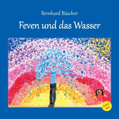 Feven und das Wasser, Bernhard Büscher - Gebonden - 9783940853943