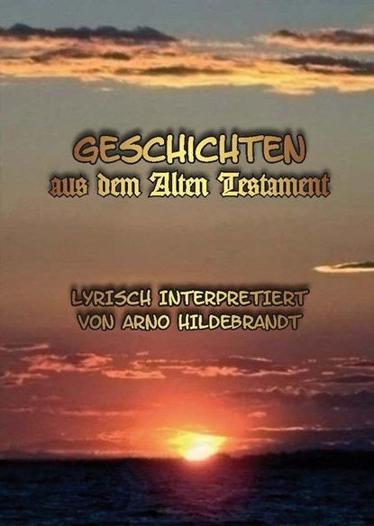 Geschichten aus dem Alten Testament. Lyrisch interpretiert, niet bekend - Paperback - 9783940868985