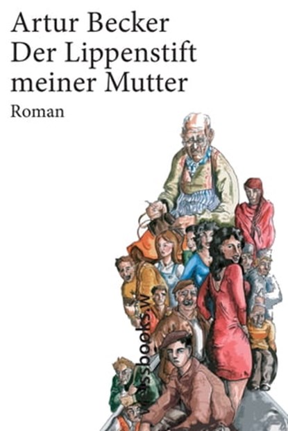 Der Lippenstift meiner Mutter, Artur Becker - Ebook - 9783940888624