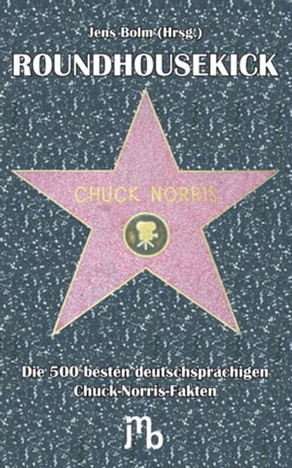 Die 500 besten deutschsprachigen Chuck-Norris-Fakten, Jens Bolm - Ebook - 9783940970961
