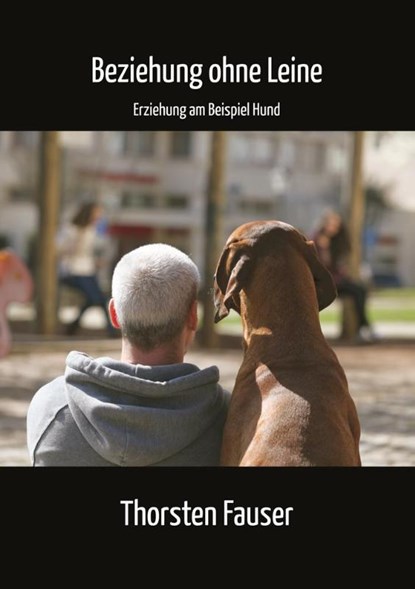 Beziehung ohne Leine, Thorsten Fauser - Gebonden - 9783941139152
