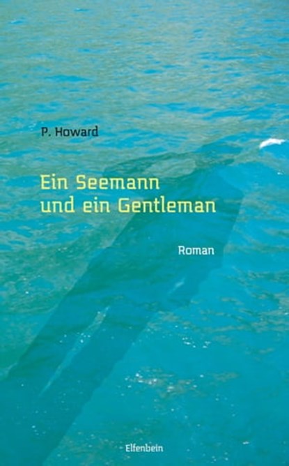 Ein Seemann und ein Gentleman, P. Howard ; Jenő Rejtő - Ebook - 9783941184909