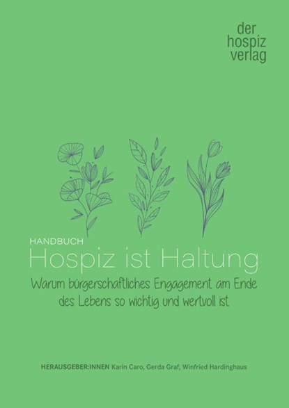 Handbuch Hospiz ist Haltung, Karin Caro ; Gerda Graf ; Winfried Hardinghaus - Gebonden - 9783941251618
