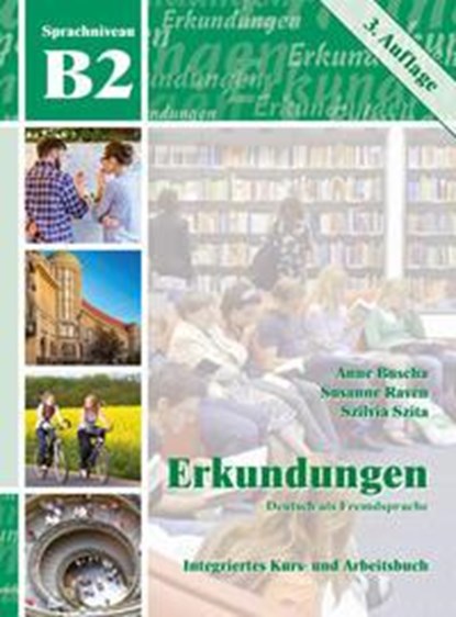 Erkundungen Deutsch als Fremdsprache B2: Integriertes Kurs- und Arbeitsbuch, Anne Buscha ;  Susanne Raven ;  Szilvia Szita - Paperback - 9783941323438