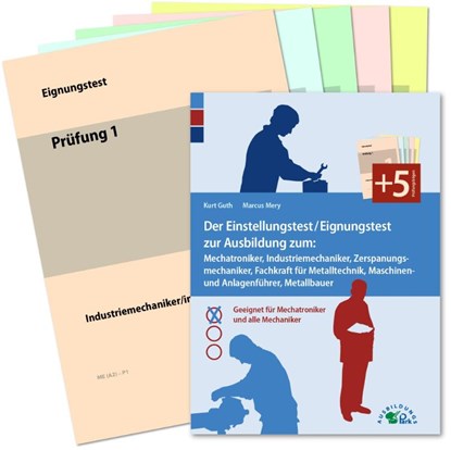 Der Eignungstest / Einstellungstest zur Ausbildung zum Mechatroniker, Industriemechaniker, Zerspanungsmechaniker, Teilezurichter, Maschinen- und Anlagenführer, Metallbauer, Kurt Guth ; Marcus Mery - Paperback - 9783941356689