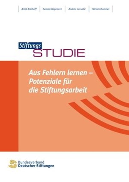 Aus Fehlern lernen - Potenziale für die Stiftungsarbeit, Antje Bischoff ; Sandra Hagedorn ; Andrea Lassalle ; Miriam Rummel - Ebook - 9783941368408