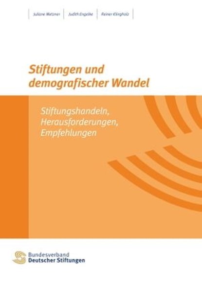 Stiftungen und demografischer Wandel, Juliane Metzner ; Judith Engelke ; Reiner Klingholz - Ebook - 9783941368835