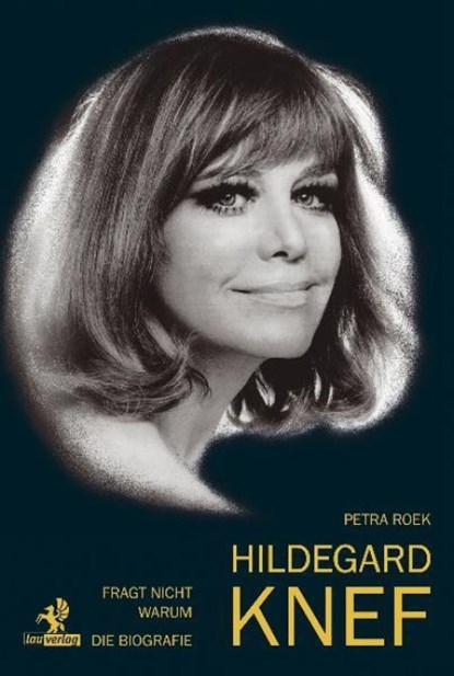 Fragt nicht warum: Hildegard Knef - Die Biografie, Petra Roek - Gebonden - 9783941400382