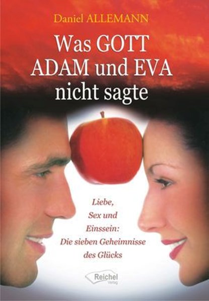 Was GOTT ADAM und EVA nicht sagte, Daniel Allemann - Ebook - 9783941435483