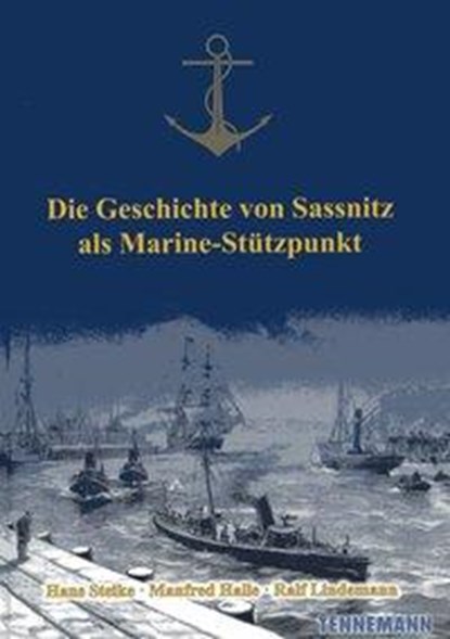 Die Geschichte von Sassnitz als Marine-Stützpunkt, Hans Steike ; Manfred Halle ; Ralf Lindemann - Gebonden - 9783941452626