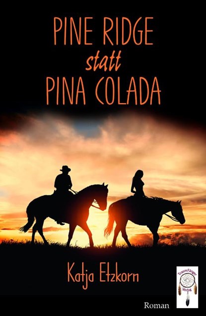 Pine Ridge statt Pina Colada, Katja Etzkorn - Paperback - 9783941485648