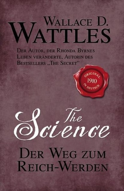 The Science - Der Weg zum Reich-Werden, Wallace D. Wattles - Paperback - 9783941493810