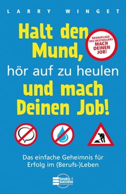 Halt den Mund, hör auf zu heulen und mach Deinen Job!, Larry Winget - Ebook - 9783941493889