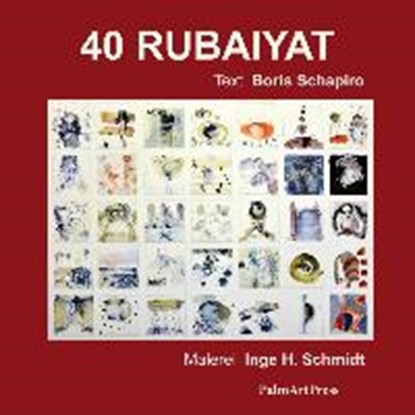 Schapiro, B: 40 RUBAIYAT, SCHAPIRO,  Boris ; Nicely, Catharine J. ; Hildebrandt Schmidt, Inge - Paperback - 9783941524613