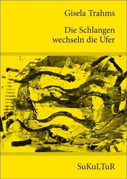 Die Schlangen wechseln die Ufer, Gisela Trahms - Ebook - 9783941592834