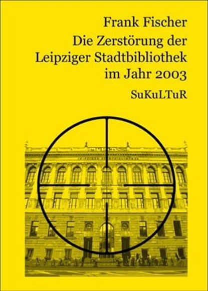 Die Zerstörung der Leipziger Stadtbibliothek im Jahr 2003, Frank Fischer - Ebook - 9783941592858