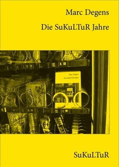 Die SuKuLTuR Jahre, Marc Degens - Ebook - 9783941592971
