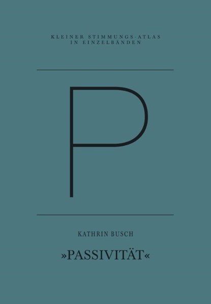 P - Passivität, Kathrin Busch - Paperback - 9783941613850