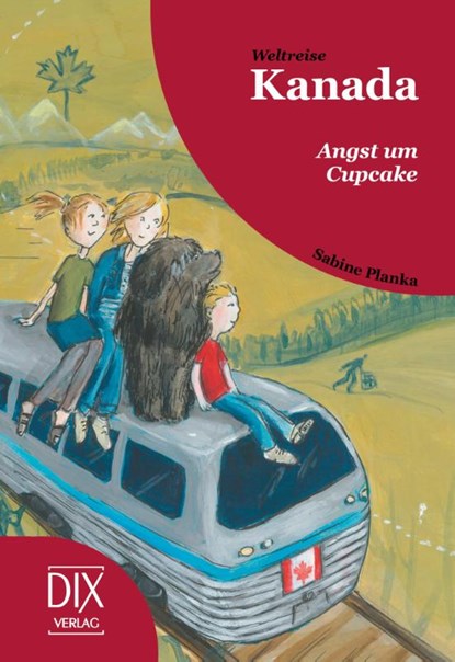 Weltreise Kanada: Angst um Cupcake, Sabine Planka - Gebonden - 9783941651807