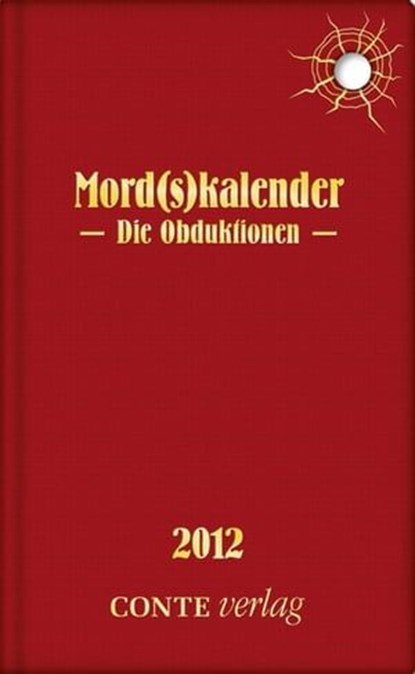 Mord(s)kalender 2012 - Die Obduktionen, Dieter Paul Rudolph ; Christa Braun - Ebook - 9783941657809
