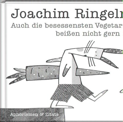 Auch die besessensten Vegetarier beißen nicht gern ins Gras, Joachim Ringelnatz - Gebonden - 9783941683402