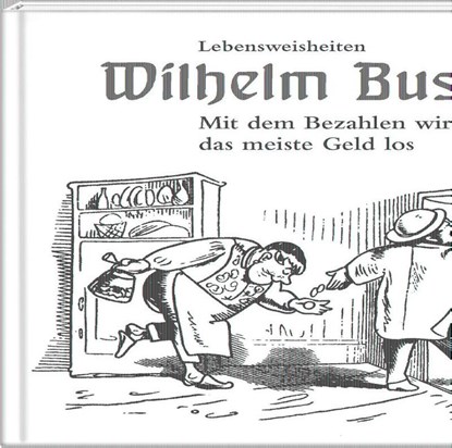 Mit dem Bezahlen wird man das meiste Geld los, Wilhelm Busch - Gebonden - 9783941683617