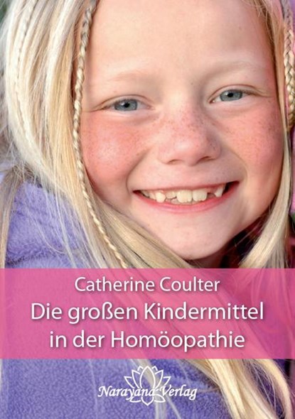 Die großen Kindermittel in der Homöopathie, Catherine R. Coulter - Gebonden - 9783941706620